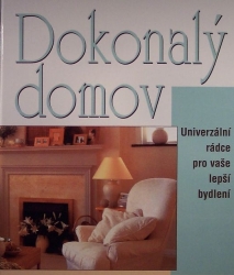 Dokonalý domov - univerzální rádce pro vaše lepší bydlení