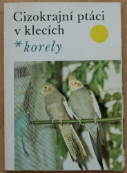 Cizokrajní ptáci v klecích - Korely