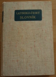 Latinsko - český slovník k potřebě gymnasií a reálných gymnasií