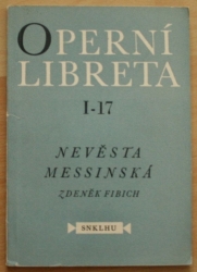 Nevěsta Messinská - Opera o třech dějstvích (pěti obrazech)